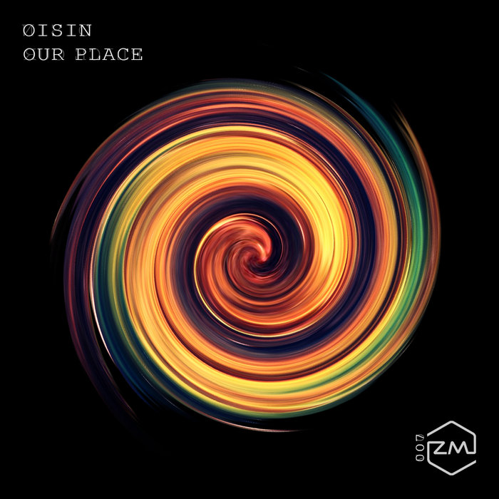 ZM007 - Oisin - Our Place EP
